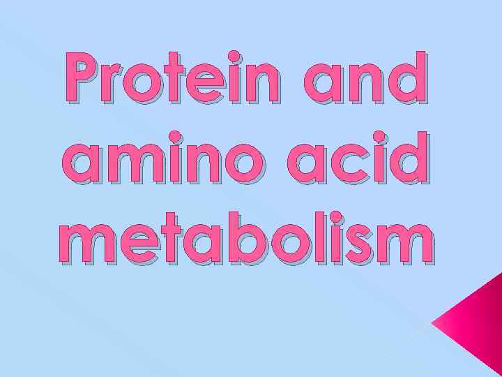Protein and amino acid metabolism 