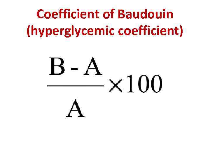 Coefficient of Baudouin (hyperglycemic coefficient) 