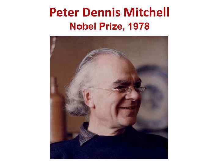 Peter Dennis Mitchell Nobel Prize, 1978 