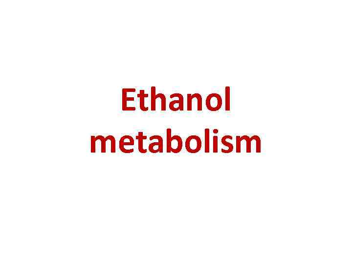 Ethanol metabolism 