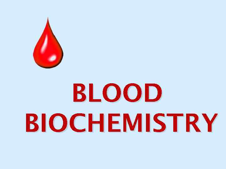 BLOOD BIOCHEMISTRY 