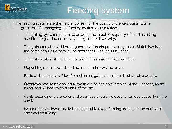 Feeding system The feeding system is extremely important for the quality of the cast