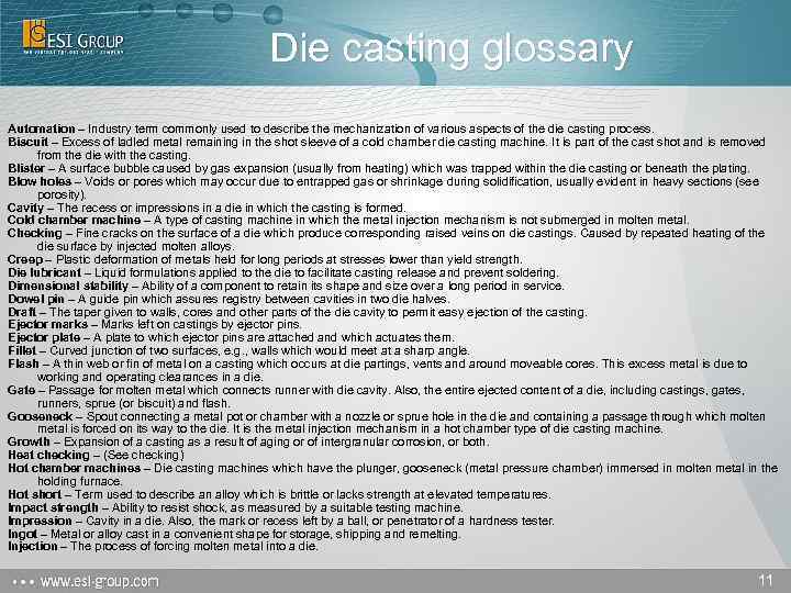 Die casting glossary Automation – Industry term commonly used to describe the mechanization of