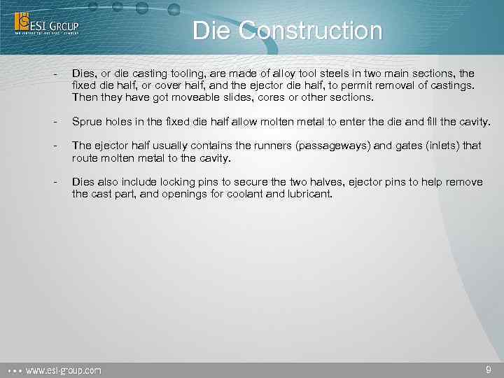 Die Construction - Dies, or die casting tooling, are made of alloy tool steels