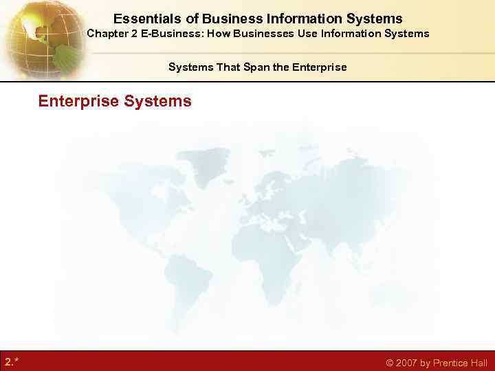 Essentials of Business Information Systems Chapter 2 E-Business: How Businesses Use Information Systems That