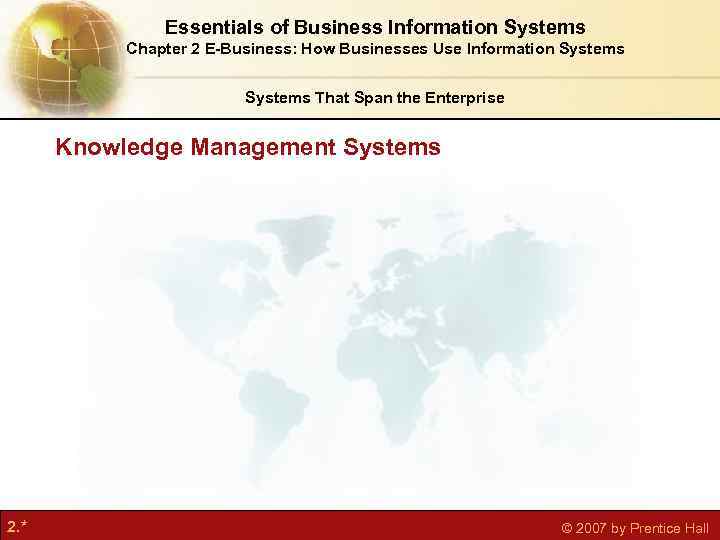 Essentials of Business Information Systems Chapter 2 E-Business: How Businesses Use Information Systems That