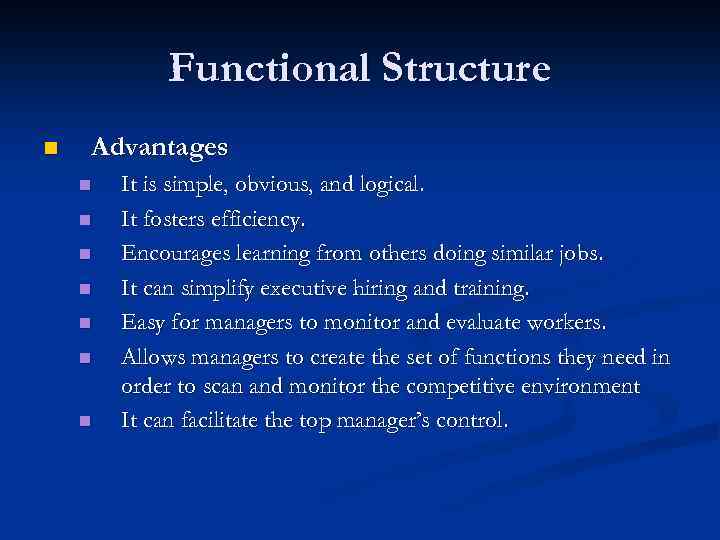 Functional Structure n Advantages n n n n It is simple, obvious, and logical.