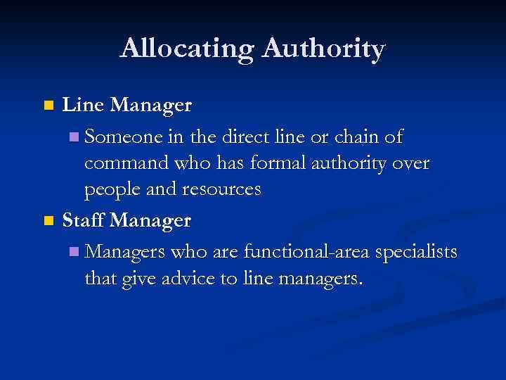 Allocating Authority n n Line Manager n Someone in the direct line or chain