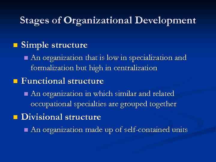 Stages of Organizational Development n Simple structure n n Functional structure n n An