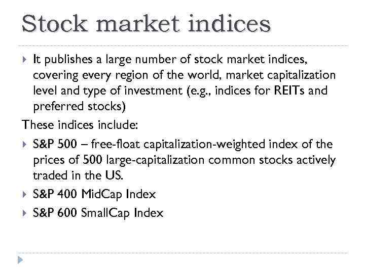 Stock market indices It publishes a large number of stock market indices, covering every