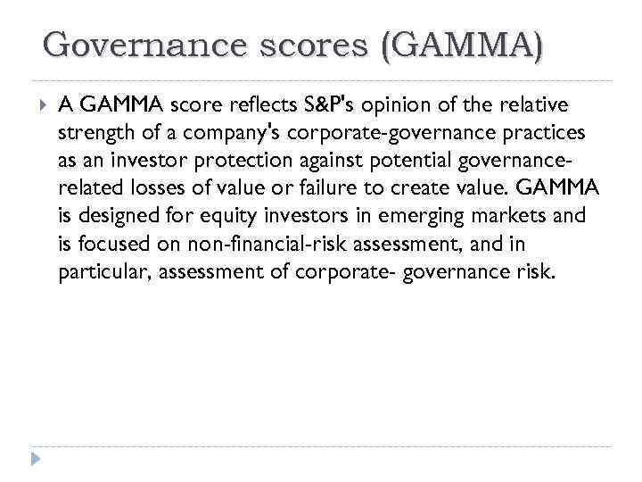 Governance scores (GAMMA) A GAMMA score reflects S&P's opinion of the relative strength of