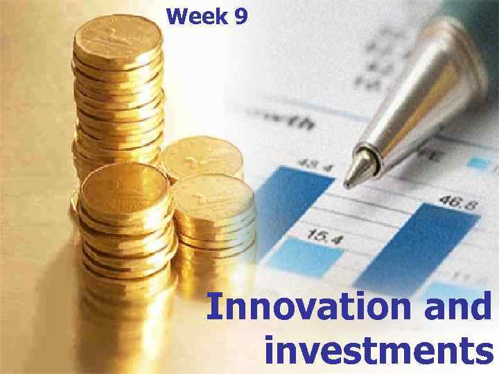 Week 9 Innovation and investments 