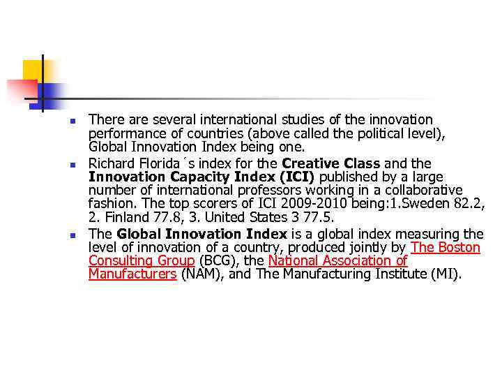 n n n There are several international studies of the innovation performance of countries