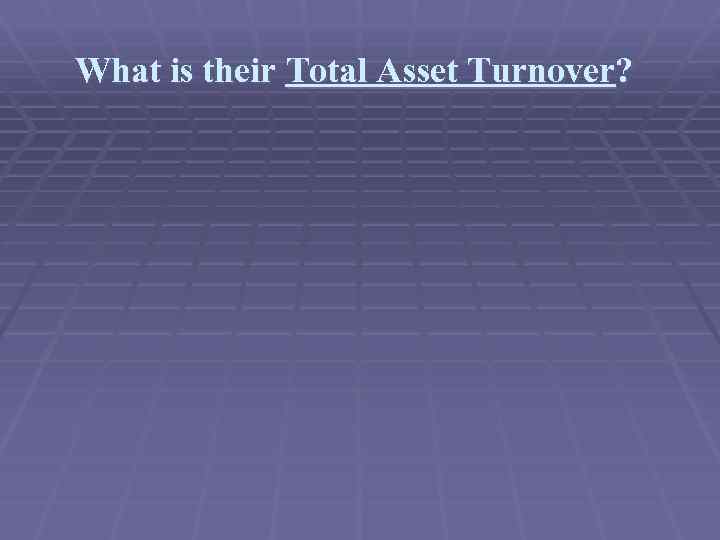 What is their Total Asset Turnover? 