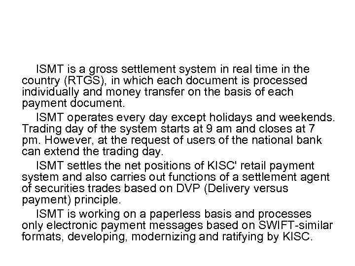 ISMT is a gross settlement system in real time in the country (RTGS), in