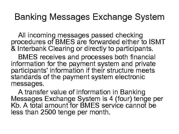 Banking Messages Exchange System All incoming messages passed checking procedures of BMES are forwarded
