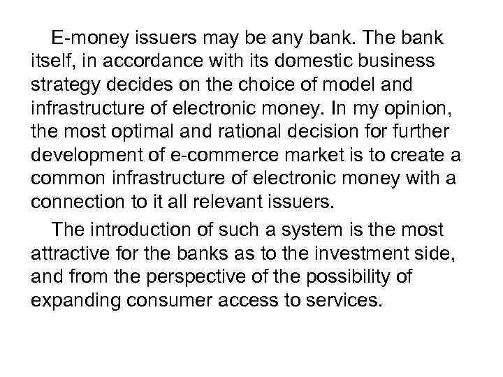 E-money issuers may be any bank. The bank itself, in accordance with its domestic