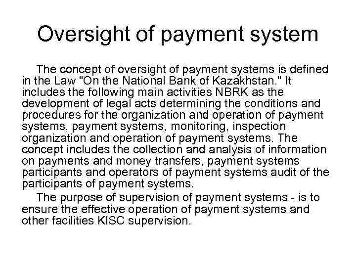 Oversight of payment system The concept of oversight of payment systems is defined in