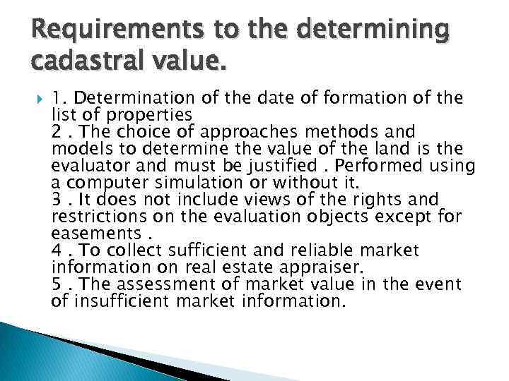 Requirements to the determining cadastral value. 1. Determination of the date of formation of