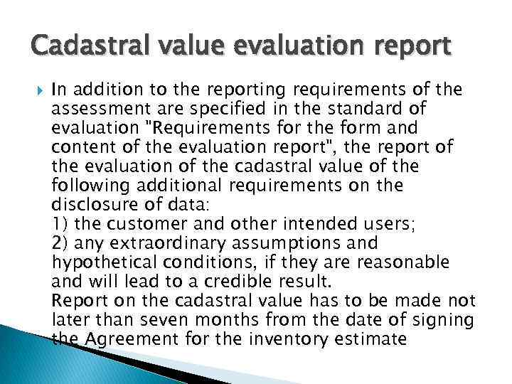 Cadastral value evaluation report In addition to the reporting requirements of the assessment are