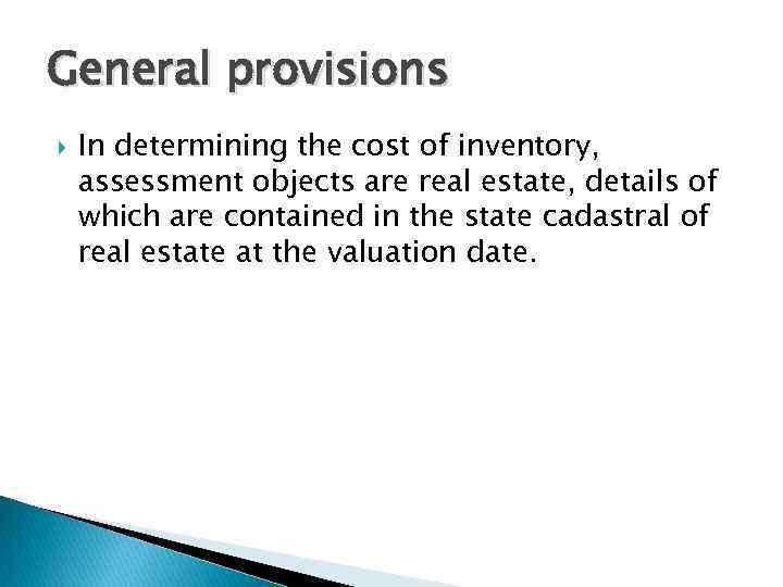 General provisions In determining the cost of inventory, assessment objects are real estate, details