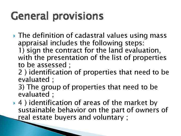 General provisions The definition of cadastral values using mass appraisal includes the following steps: