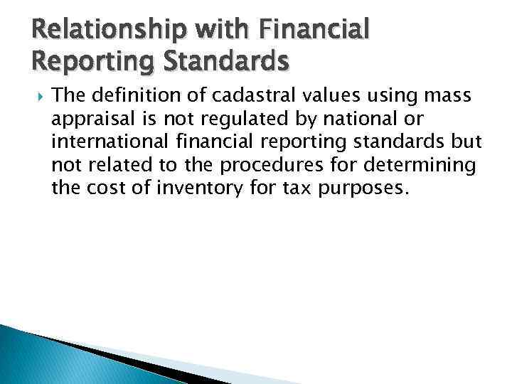 Relationship with Financial Reporting Standards The definition of cadastral values using mass appraisal is