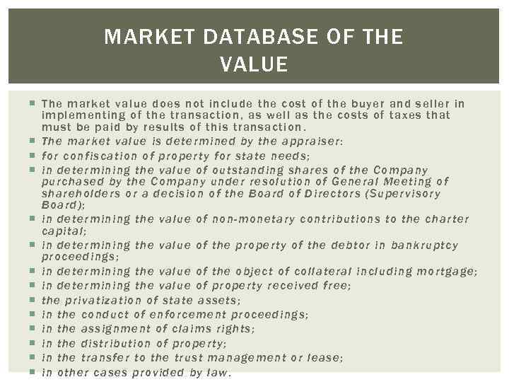 MARKET DATABASE OF THE VALUE The market value does not include the cost of