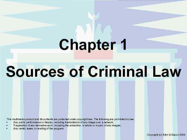 Chapter 1 Sources of Criminal Law This multimedia product and its contents are protected