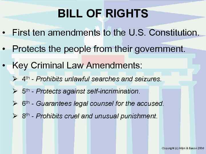 BILL OF RIGHTS • First ten amendments to the U. S. Constitution. • Protects