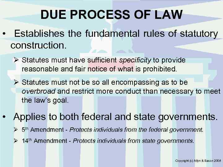 DUE PROCESS OF LAW • Establishes the fundamental rules of statutory construction. Ø Statutes