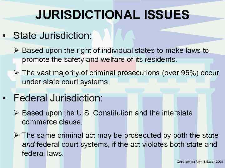 JURISDICTIONAL ISSUES • State Jurisdiction: Ø Based upon the right of individual states to