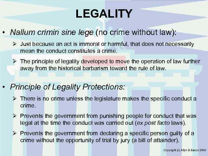 LEGALITY • Nallum crimin sine lege (no crime without law): Ø Just because an