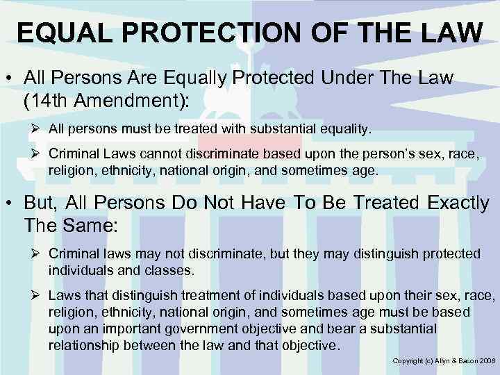 EQUAL PROTECTION OF THE LAW • All Persons Are Equally Protected Under The Law