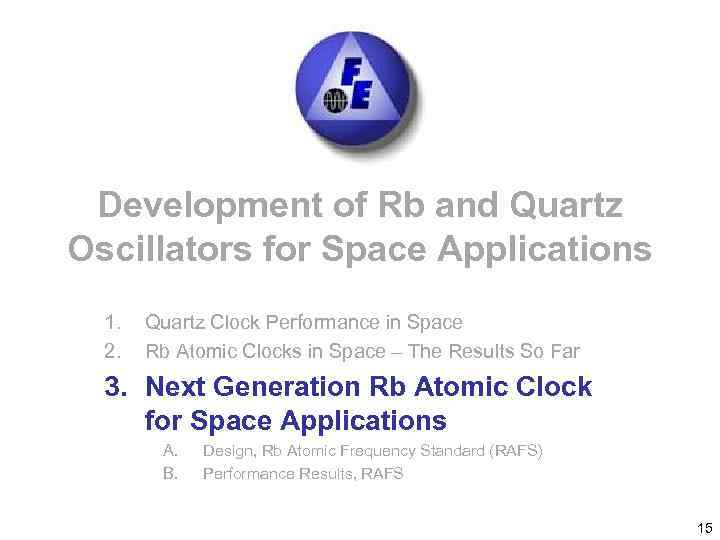 Development of Rb and Quartz Oscillators for Space Applications 1. 2. Quartz Clock Performance