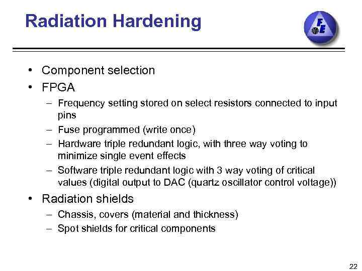 Radiation Hardening • Component selection • FPGA – Frequency setting stored on select resistors