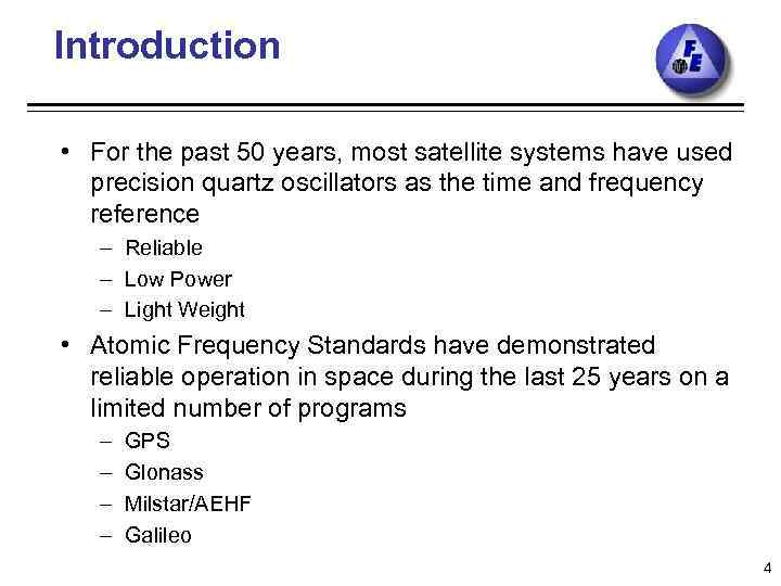 Introduction • For the past 50 years, most satellite systems have used precision quartz