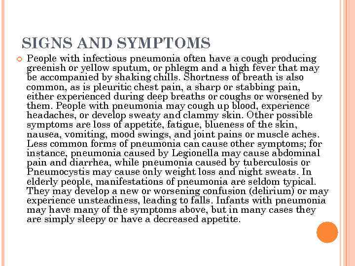 SIGNS AND SYMPTOMS People with infectious pneumonia often have a cough producing greenish or