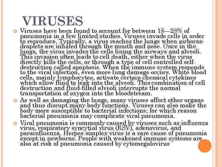 VIRUSES Viruses have been found to account for between 18— 28% of pneumonia in