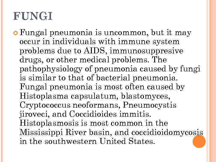 FUNGI Fungal pneumonia is uncommon, but it may occur in individuals with immune system