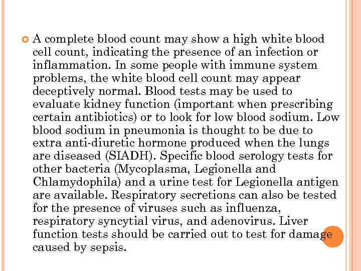  A complete blood count may show a high white blood cell count, indicating