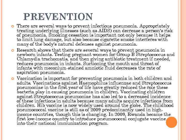 PREVENTION There are several ways to prevent infectious pneumonia. Appropriately treating underlying illnesses (such