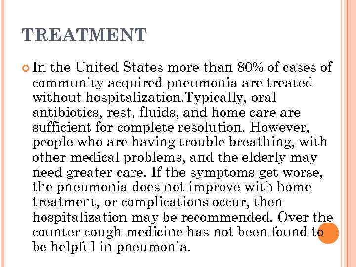 TREATMENT In the United States more than 80% of cases of community acquired pneumonia