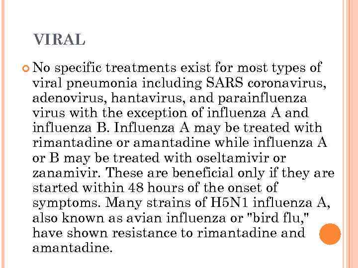 VIRAL No specific treatments exist for most types of viral pneumonia including SARS coronavirus,