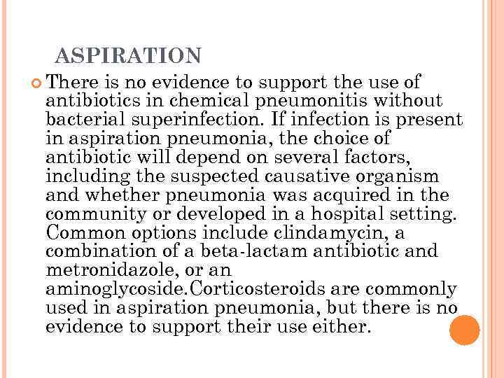 ASPIRATION There is no evidence to support the use of antibiotics in chemical pneumonitis