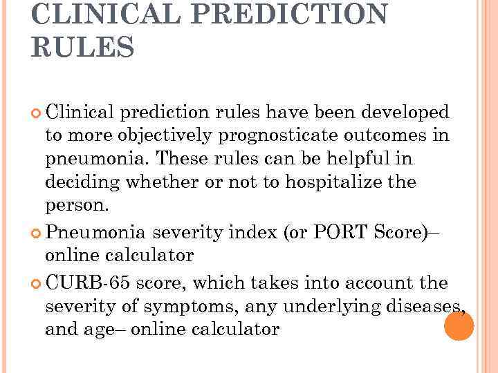 CLINICAL PREDICTION RULES Clinical prediction rules have been developed to more objectively prognosticate outcomes