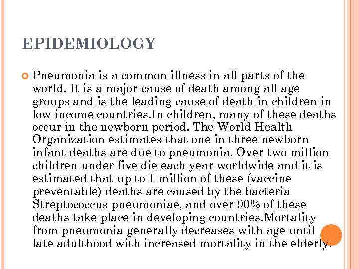 EPIDEMIOLOGY Pneumonia is a common illness in all parts of the world. It is