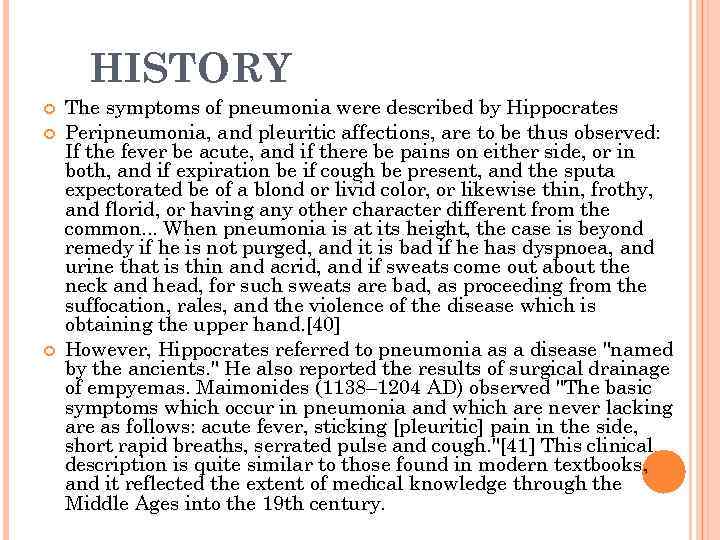 HISTORY The symptoms of pneumonia were described by Hippocrates Peripneumonia, and pleuritic affections, are