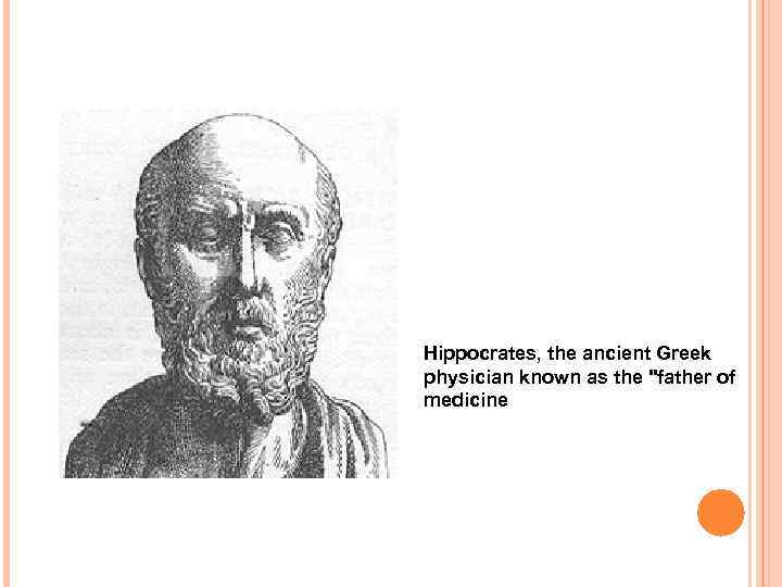 Hippocrates, the ancient Greek physician known as the "father of medicine 