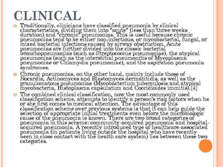 CLINICAL Traditionally, clinicians have classified pneumonia by clinical characteristics, dividing them into "acute" (less